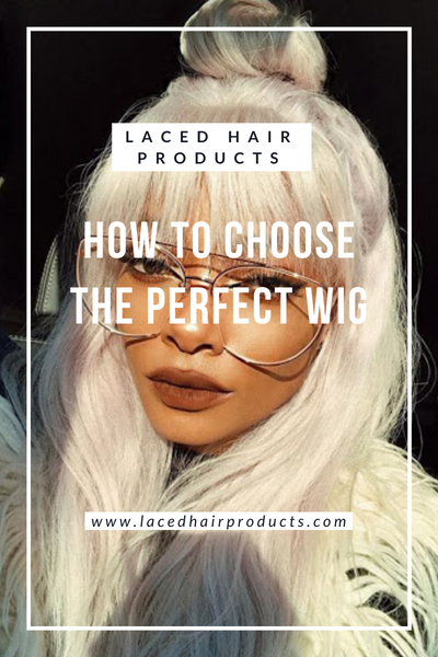 The Perfect Wig: What You Need To Know To Choose The Right Wig For You