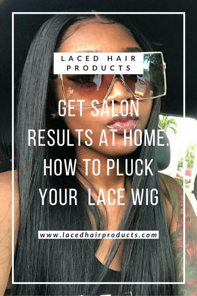 Customizing Your Lace Wig: How to Tweeze Your Lace To Recreate Your Hairline